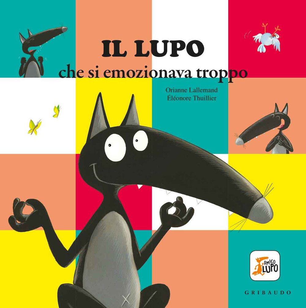 Il lupo che si emozionava troppo. Amico lupo. Ediz. a …