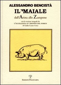 Il maiale dall'arista allo zampone. Con un'antologia letteraria in prosa …