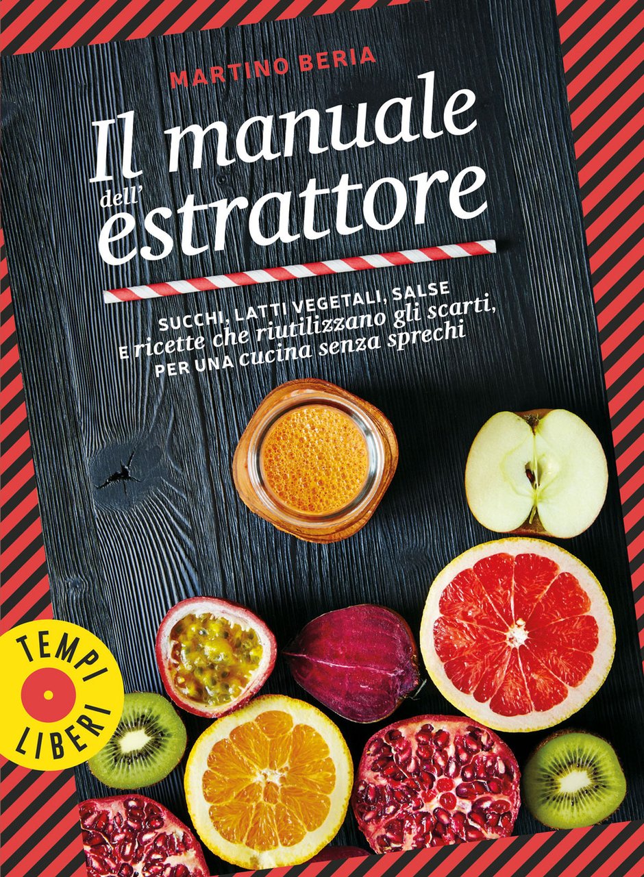 Il manuale dell'estrattore. Succhi, latti vegetali, salse e ricette che …