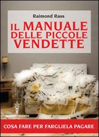 Il manuale delle piccole vendette. Cosa fare per fargliela pagare | Immagine principale