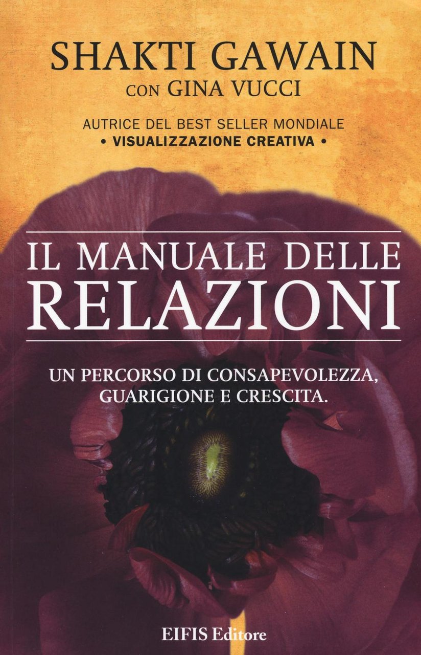 Il manuale delle relazioni. Un percorso di consapevolezza, guarigione e …