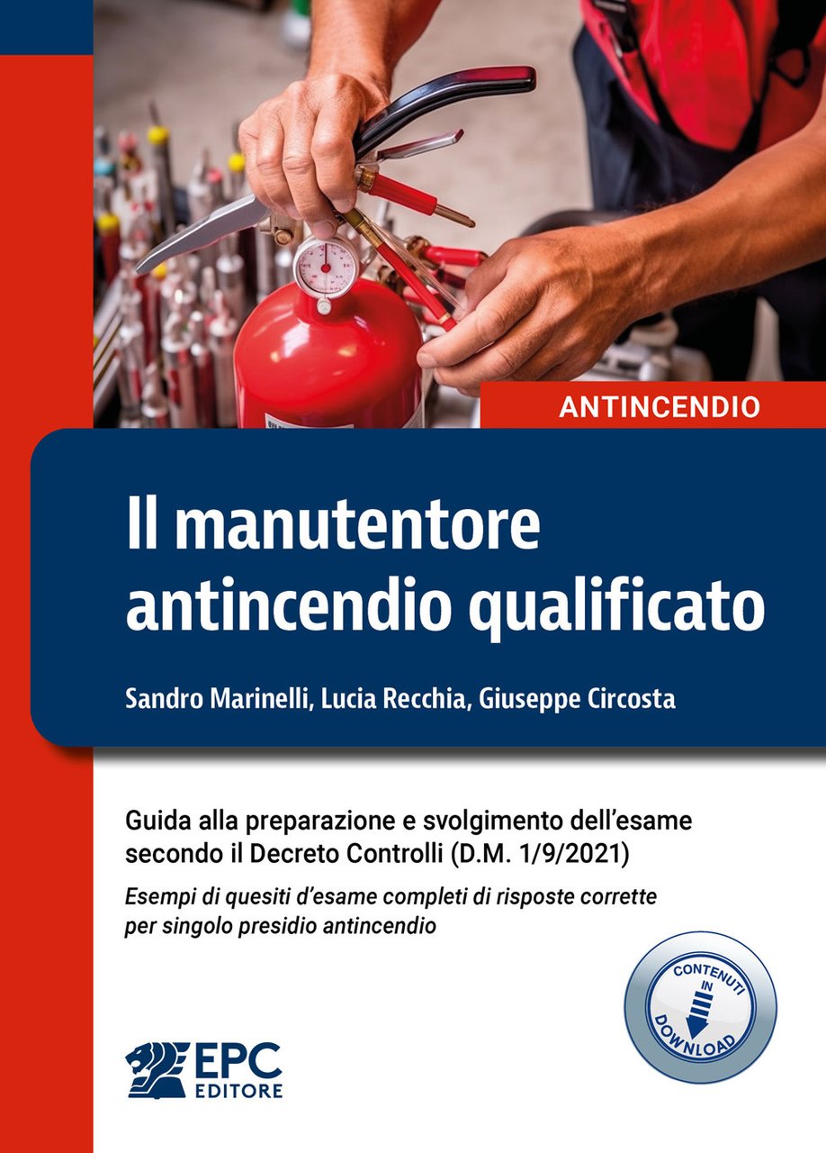 Il manutentore antincendio qualificato. Guida alla preparazione e svolgimento dell'esame …