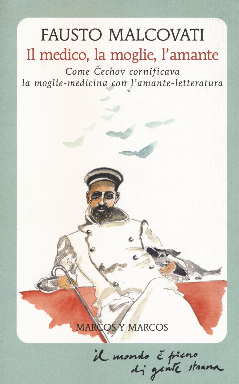 Il medico, la moglie, l'amante. Come Cechov cornificava la moglie-medicina …