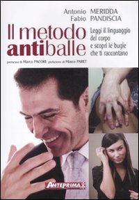 Il metodo antiballe. Leggi il linguaggio del corpo e scopri …