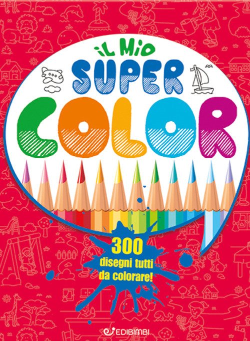 Il mio super color. Colomania. Ediz. illustrata | Immagine principale