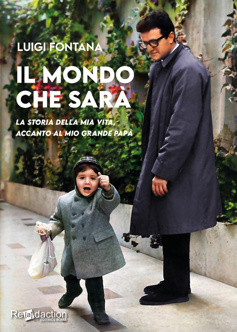 Il mondo che sarà. La storia della mia vita, accanto …