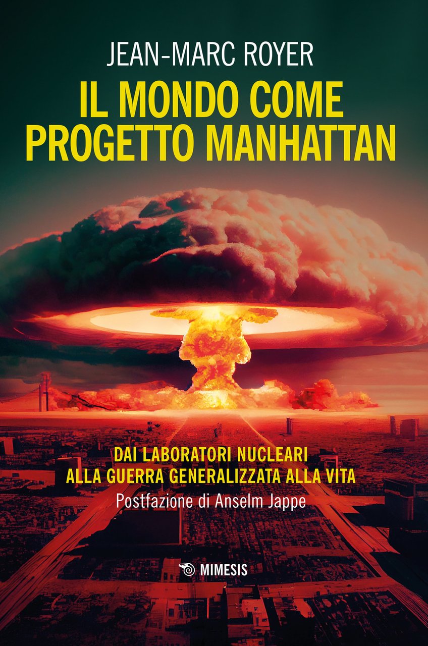 Il mondo come progetto Manhattan. Dai laboratori nucleari alla guerra …