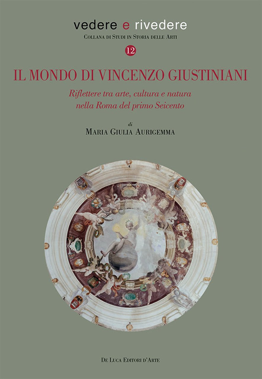 Il mondo di Vincenzo Giustiniani. Riflettere tra arte, cultura e …