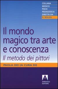 Il mondo magico. Tra arte e conoscenza. Il metodo dei …