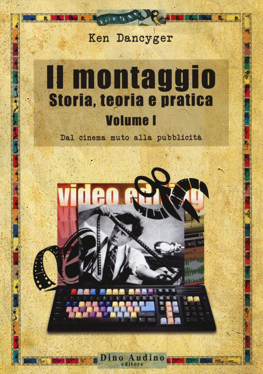 Il montaggio. Storia, teoria e pratica. Vol. 1: Dal cinema …