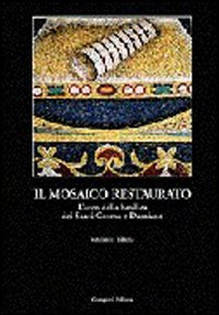 Il mosaico restaurato. L'arco della Basilica dei Santi Cosma e …