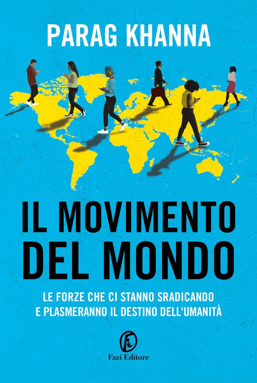 Il movimento del mondo. Le forze che ci stanno sradicando …