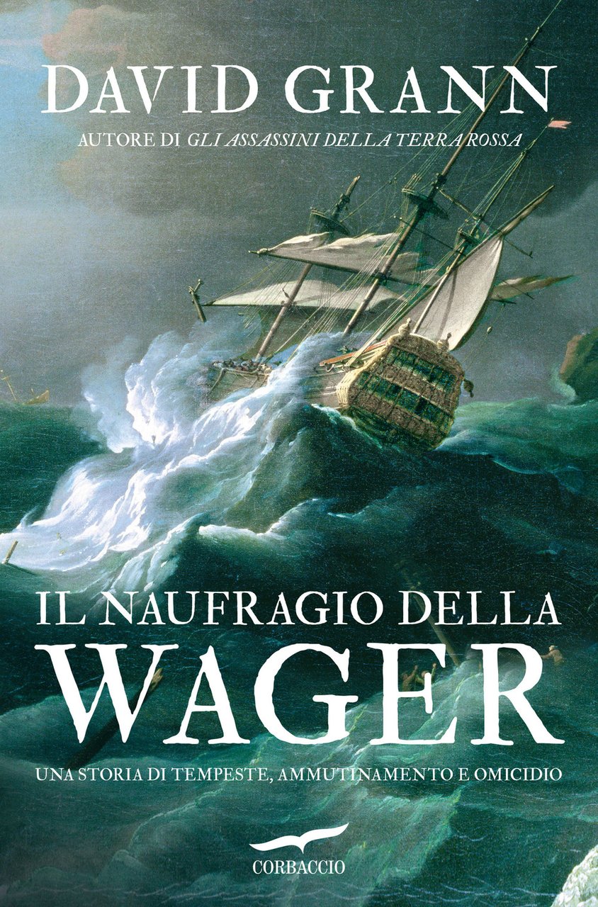 Il naufragio della Wager. Una storia di tempeste, ammutinamento e …