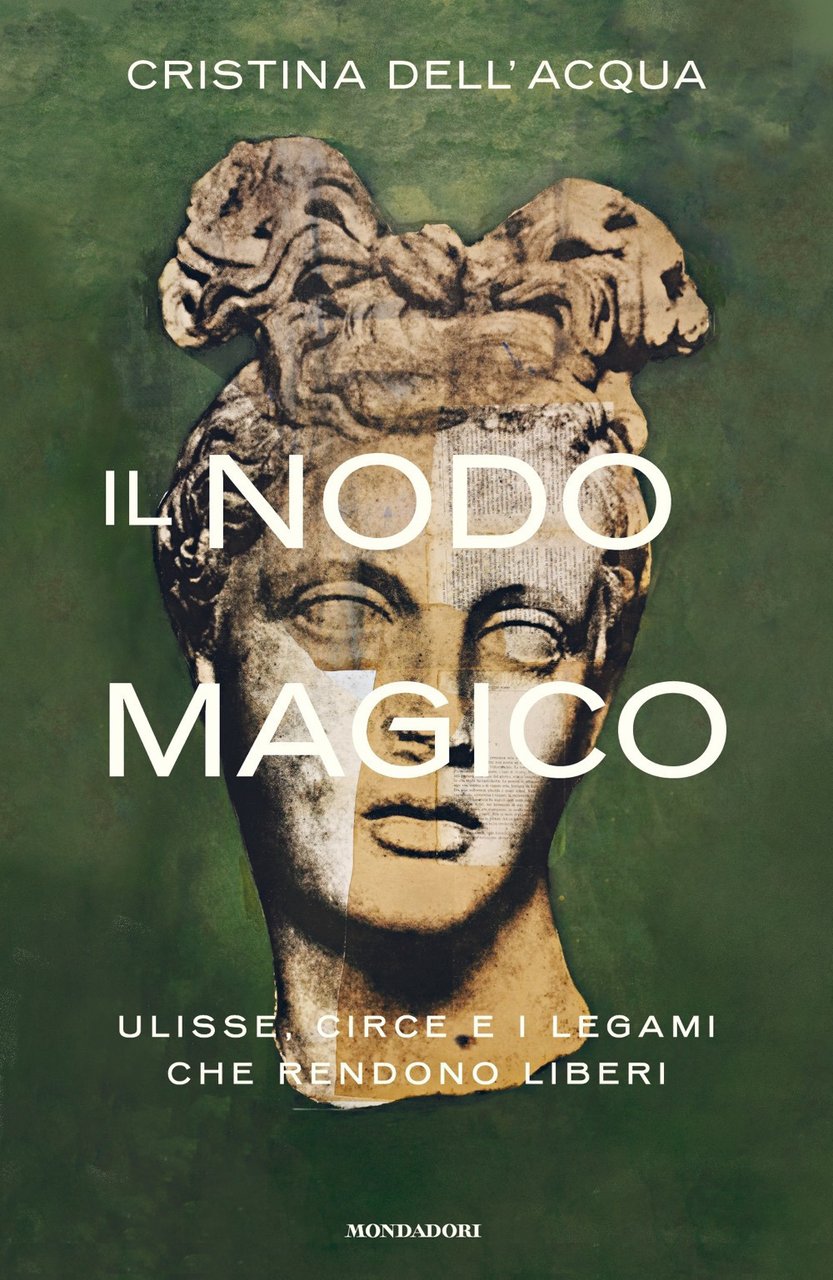 Il nodo magico. Ulisse, Circe e i legami che rendono …