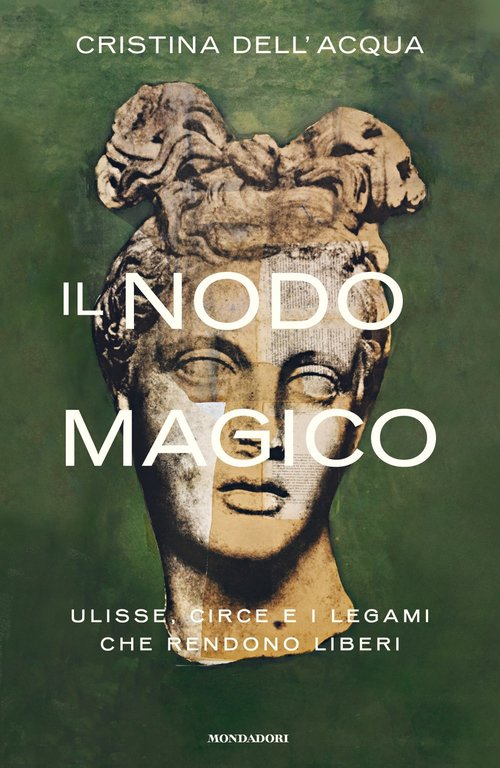 Il nodo magico. Ulisse, Circe e i legami che rendono liberi