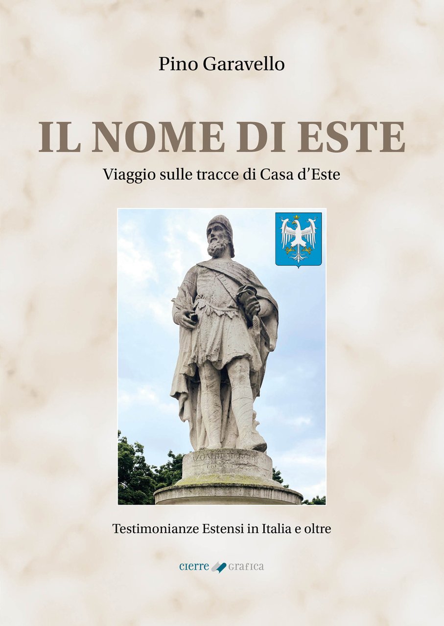 Il nome di Este. Viaggio sulle tracce di Casa d'Este. …