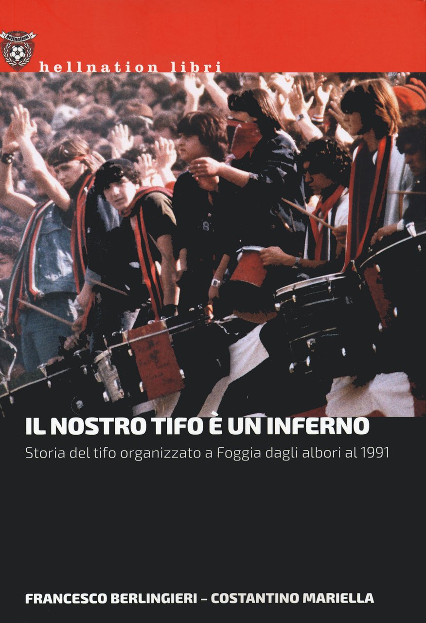 Il nostro tifo è un inferno. Storia del tifo organizzato …