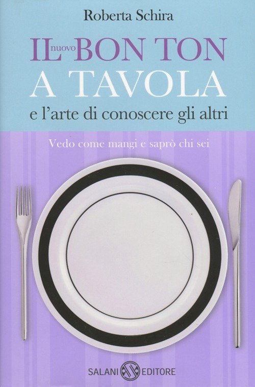 Il nuovo bon ton a tavola e l'arte di conoscere …