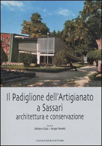 Il padiglione dell'artigianato a Sassari. Architettura e conservazione. Ediz. illustrata | Immagine principale