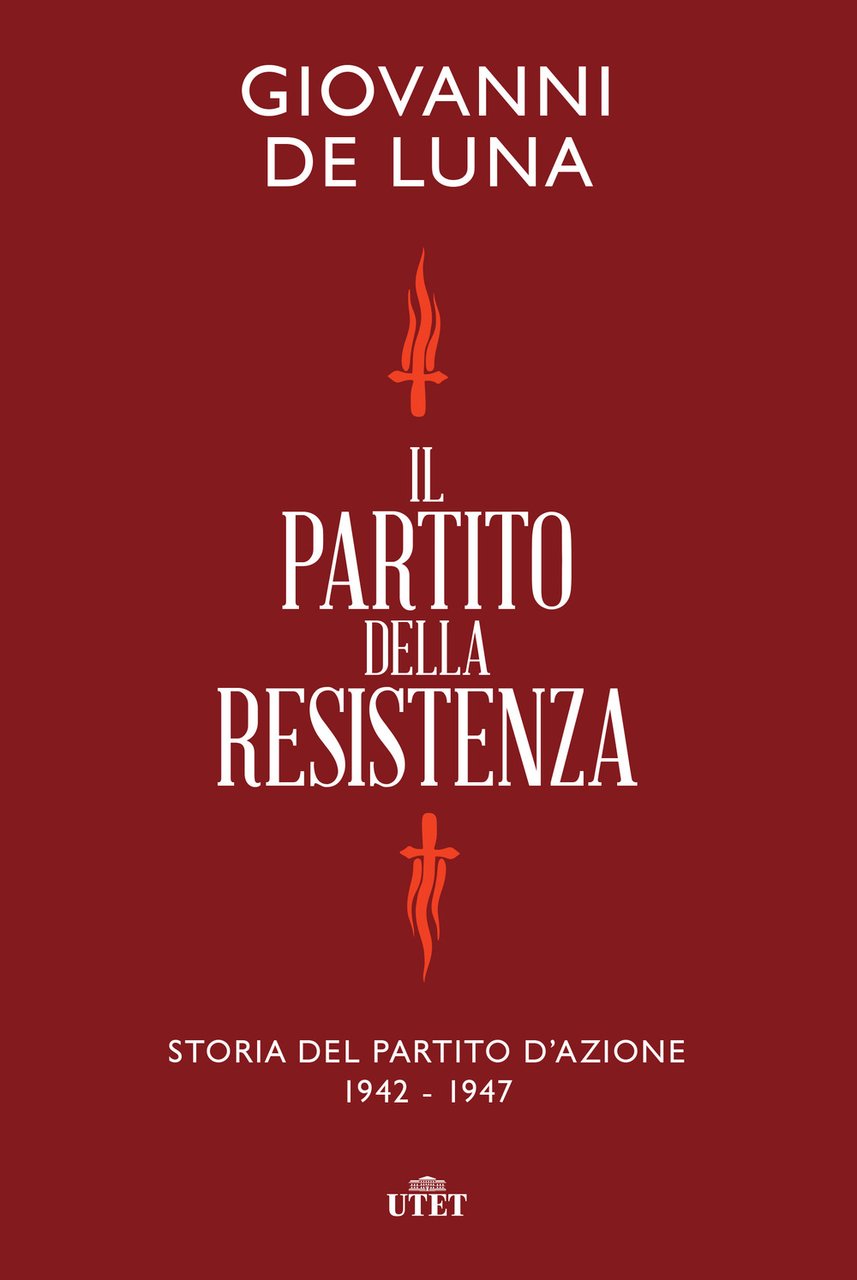 Il partito della Resistenza. Storia del Partito d'Azione (1942-1947) | Immagine principale