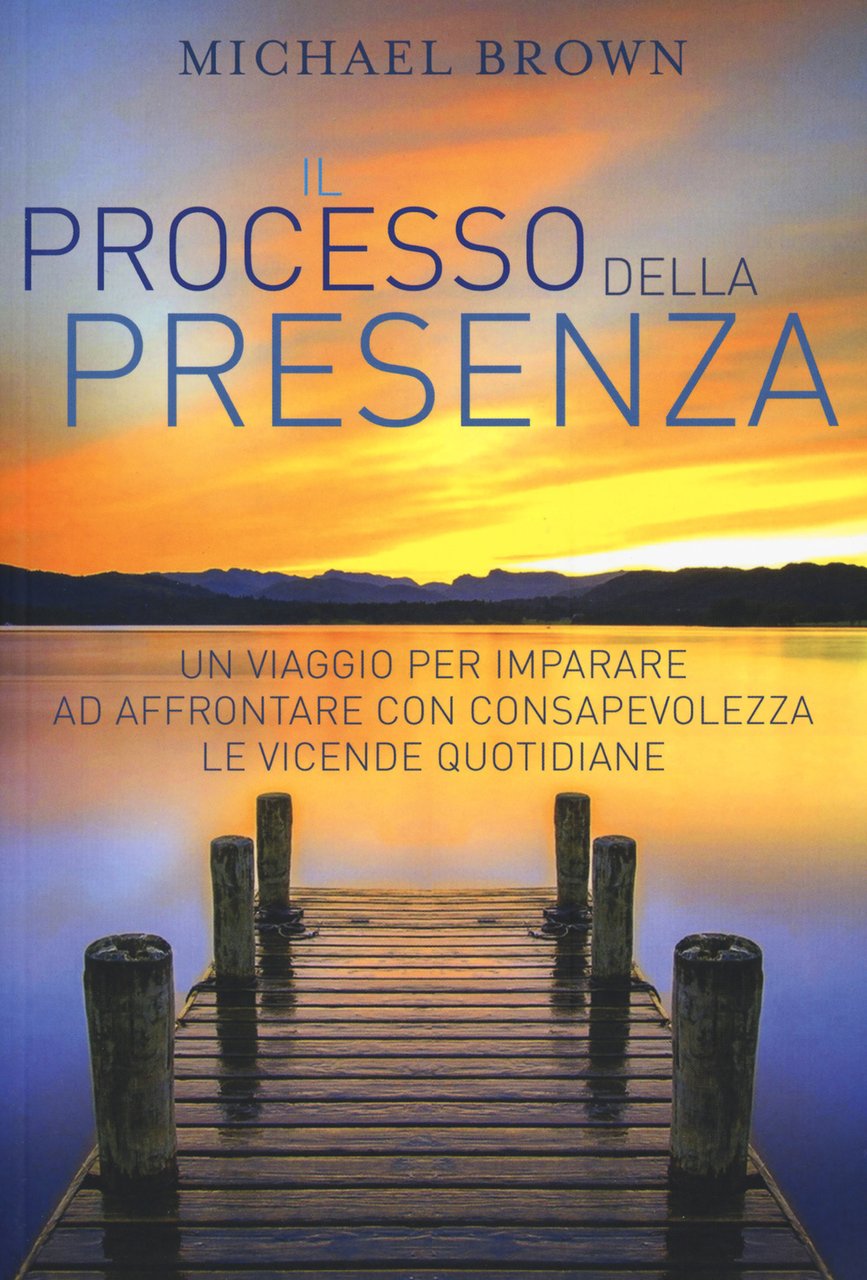 Il processo della presenza. Un viaggio per imparare ad affrontare … | Immagine principale