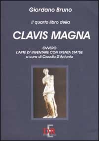 Il quarto libro della Clavis Magna, ovvero l'arte di inventare …