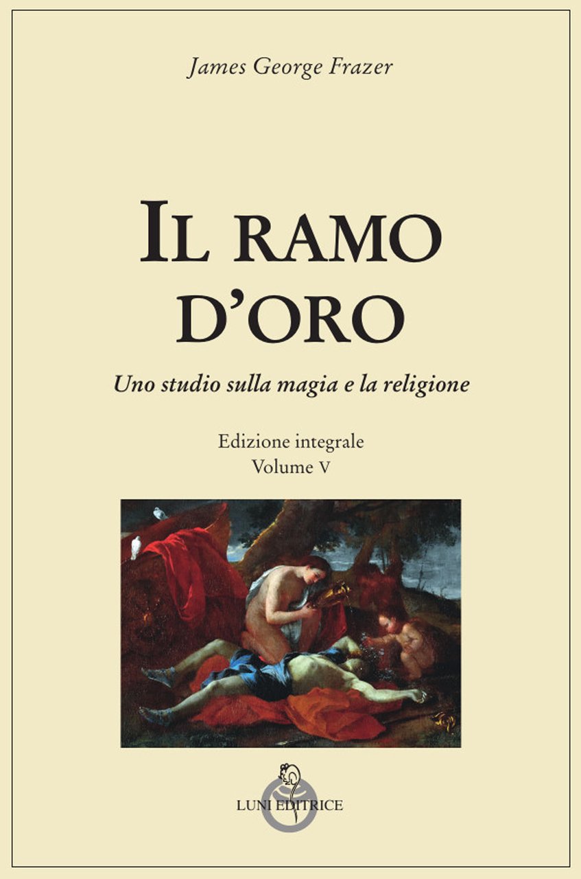 Il ramo d'oro. Studio sulla magia e sulla religione. Ediz. …