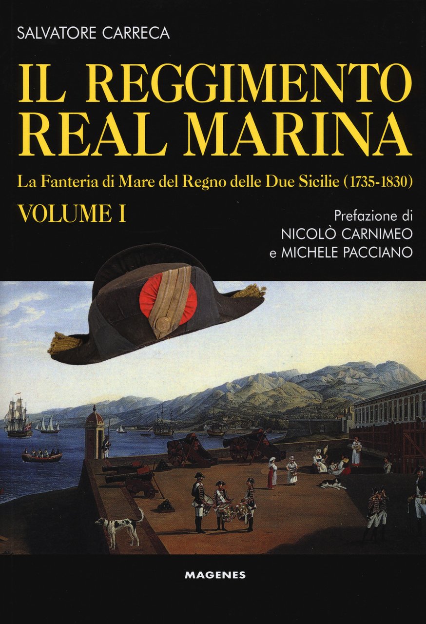 Il Reggimento Real Marina. Vol. 1: La Fanteria di mare …