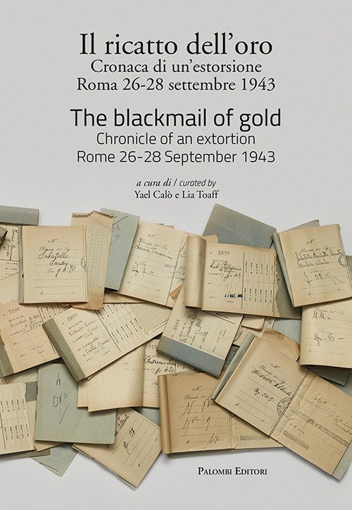 Il ricatto dell'oro. Cronaca di un'estorsione. Roma 26-28 settembre 1943. …