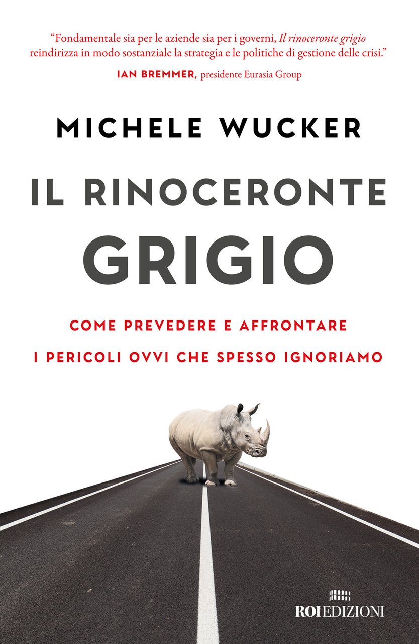 Il rinoceronte grigio. Come prevedere e affrontare i pericoli ovvi …