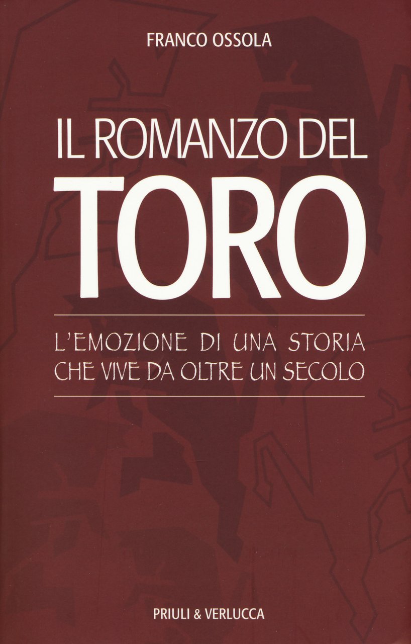 Il romanzo del Toro. L'emozione di una storia che vive …