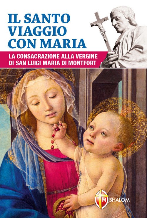 Il santo viaggio con Maria. La consacrazione alla Vergine di …
