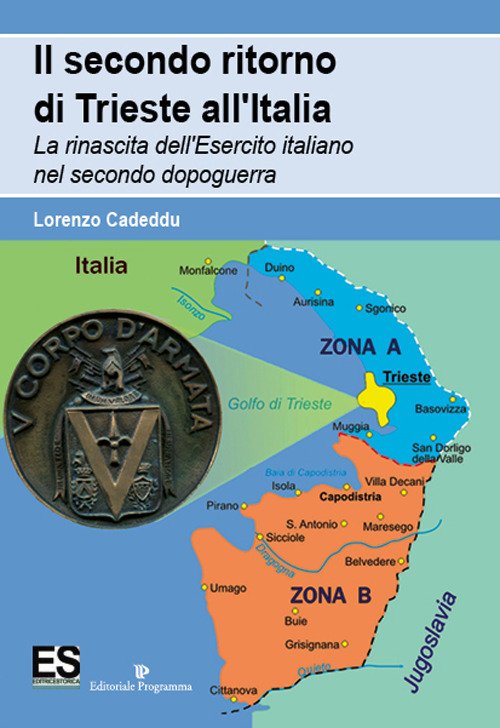 Il secondo ritorno di Trieste all'Italia. La rinascita dell'Esercito italiano …