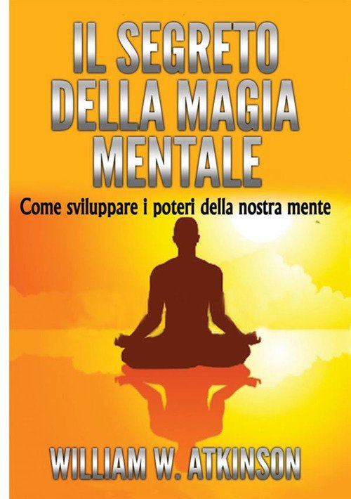 Il segreto della magia mentale. Come sviluppare i poteri della … | Immagine Gallery 2