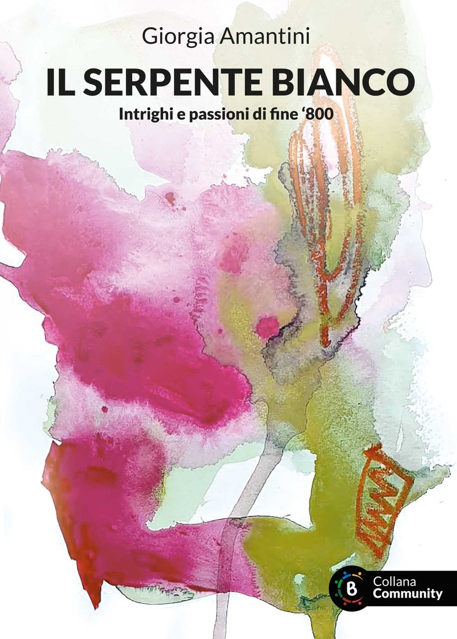 Il serpente bianco. Intrighi e passioni di fine '800