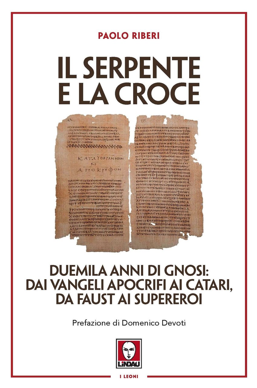 Il serpente e la croce. Duemila anni di Gnosi: dai …