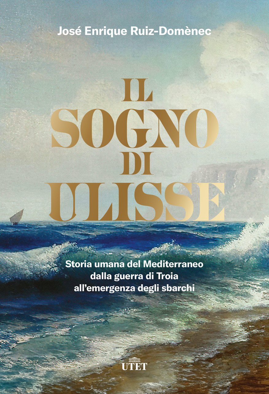 Il sogno di Ulisse. Storia umana del Mediterraneo dalla guerra …