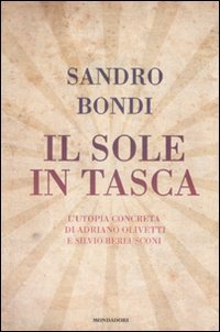 Il sole in tasca. L'utopia concreta di Adriano Olivetti e …