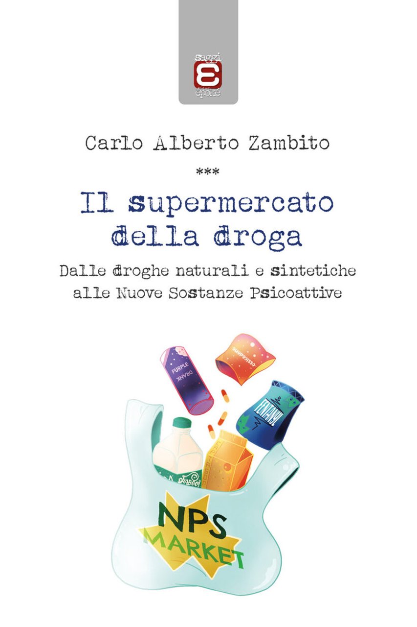 Il supermercato della droga. Dalle droghe naturali e sintetiche alle …