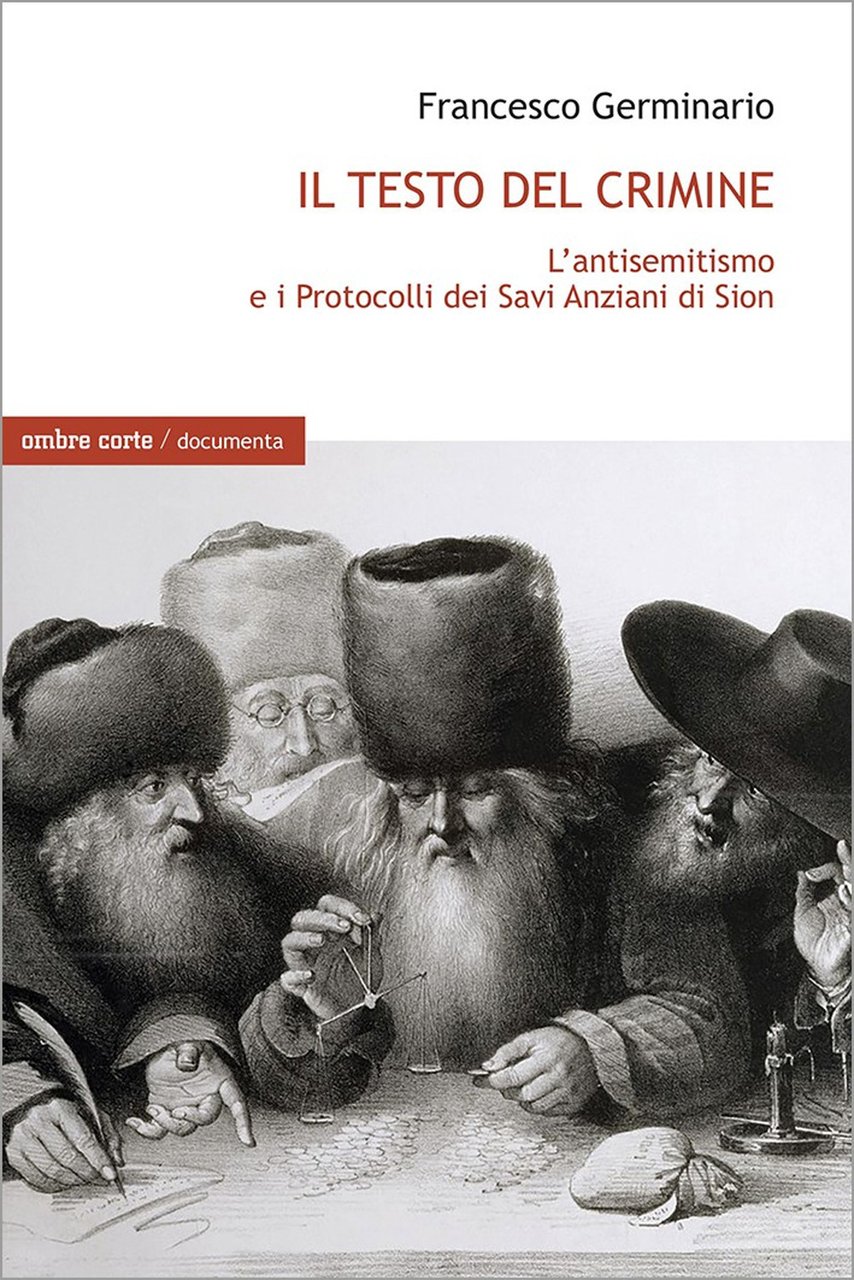 Il testo del crimine. L'antisemitismo e i Protocolli dei Savi …
