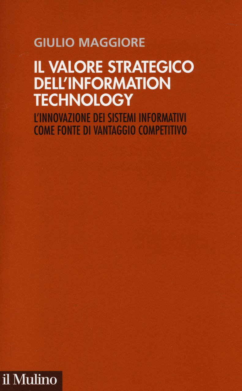 Il valore strategico dell'information technology. L'innovazione dei sistemi informativi come …