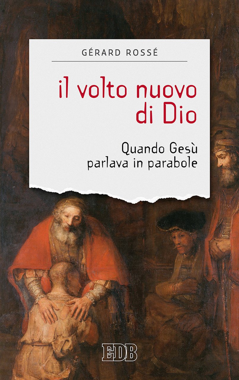 Il volto nuovo di Dio. Quando Gesù parlava in parabole | Immagine principale