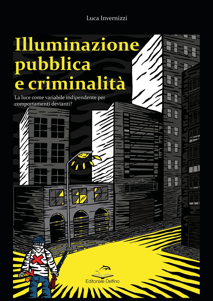 Illuminazione pubblica e criminalità. La luce come variabile indipendente per …