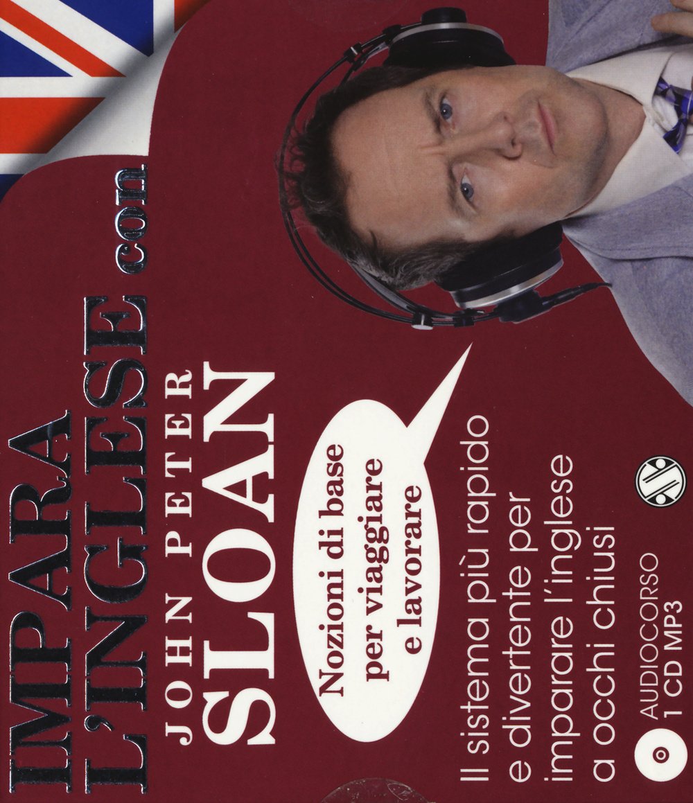 Impara l'inglese con John Peter Sloan. Nozioni di base per …