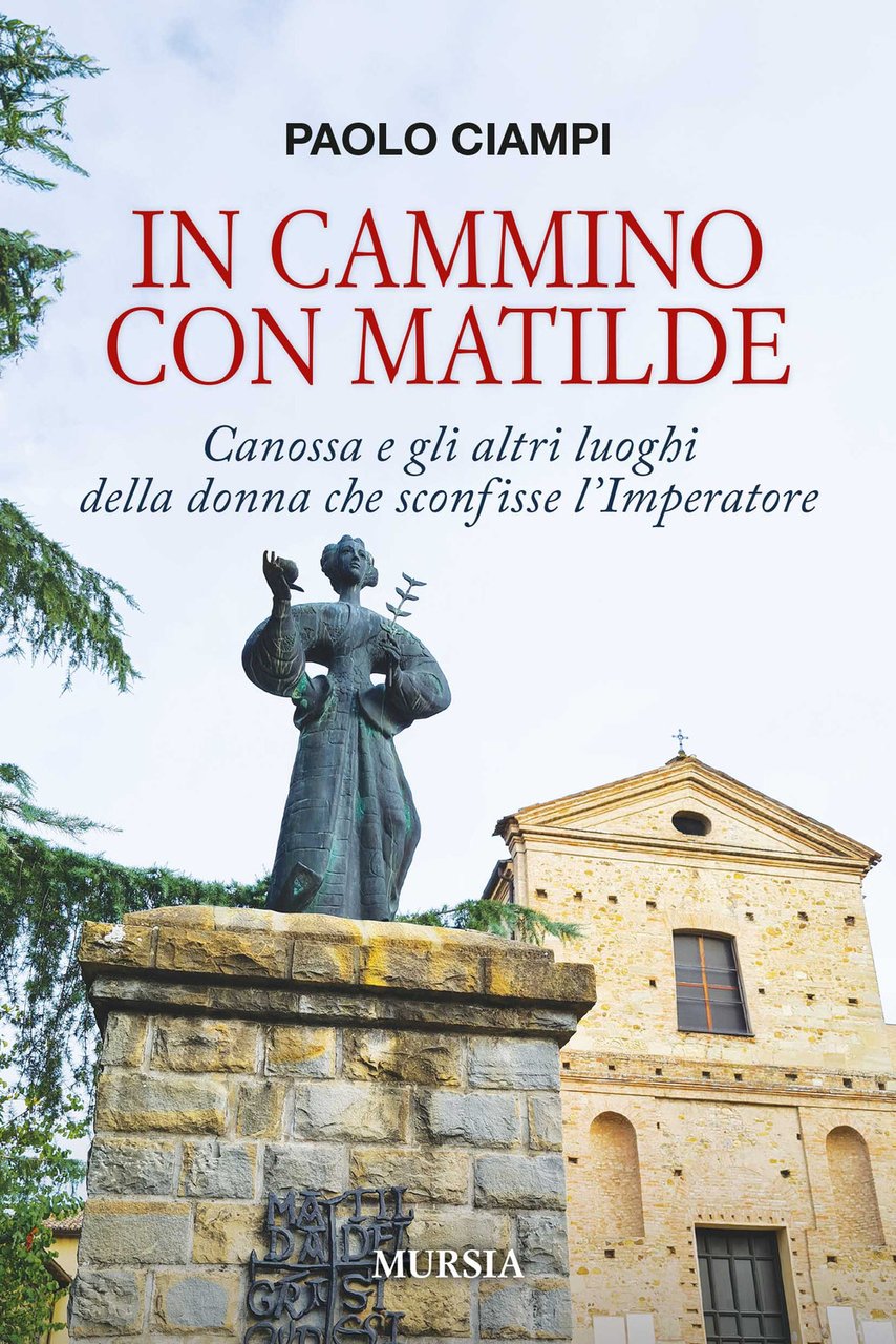 In cammino con Matilde. Canossa e gli altri luoghi della …