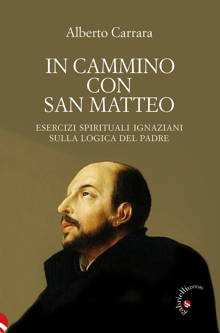 In cammino con san Matteo. Esercizi spirituali ignaziani sulla logica …