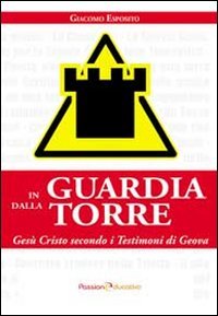 In guardia dalla torre. Gesù Cristo secondo i testimoni di …