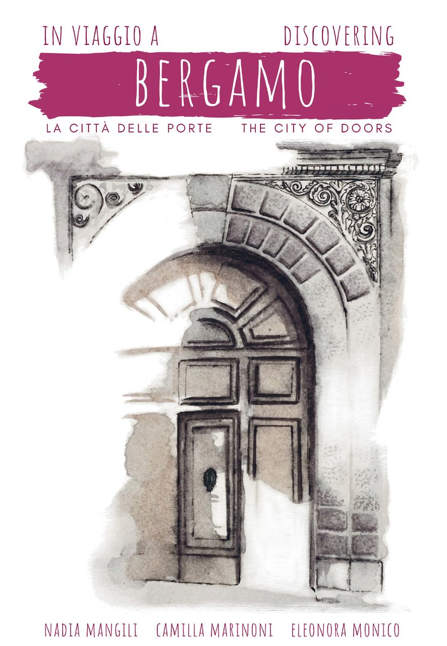 In viaggio a Bergamo, la città delle porte-Discovering Bergamo, the …