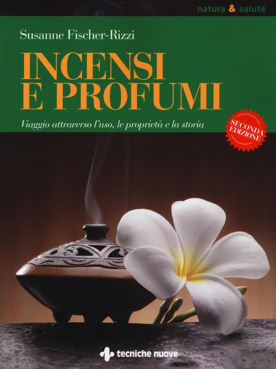 Incensi e profumi. Viaggio attraverso l'uso, le propietà e la …