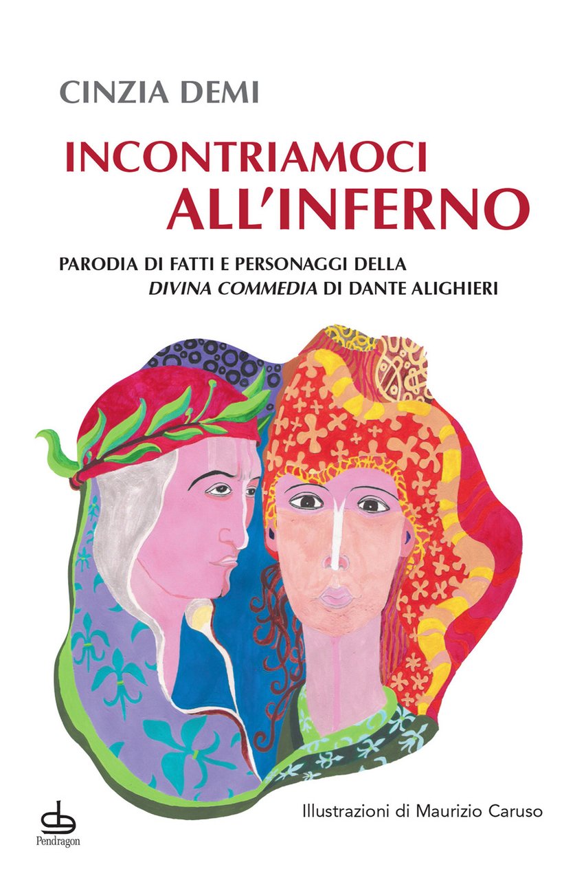 Incontriamoci all'Inferno. Parodia di fatti e personaggi della Divina Commedia …